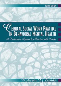 Hardcover Clinical Social Work Practice in Behavioral Mental Health: A Postmodern Approach to Practice with Adults Book