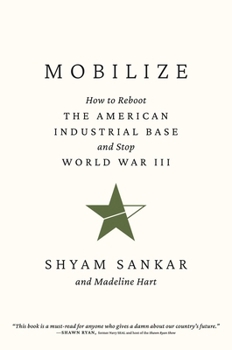 Hardcover Mobilize: How to Reboot the American Industrial Base and Stop World War III Book