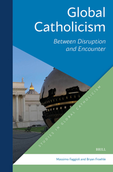 Paperback Global Catholicism: Between Disruption and Encounter Book