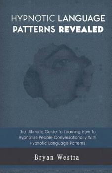 Paperback Hypnotic Language Patterns Revealed Book