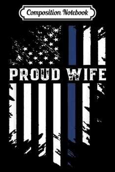 Composition Notebook: Thin Blue Line Proud Wife Police Family  Journal/Notebook Blank Lined Ruled 6x9 100 Pages