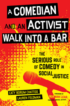 Paperback A Comedian and an Activist Walk Into a Bar: The Serious Role of Comedy in Social Justice Volume 1 Book