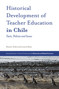 Hardcover Historical Development of Teacher Education in Chile: Facts, Policies and Issues Book
