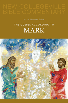 The Gospel According to Mark (New Collegeville Bible Commentary series) - Book #2 of the New Collegeville Bible Commentary: New Testament