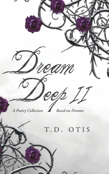 Paperback Dream Deep II: A Poetry Collection Based on Dreams Book
