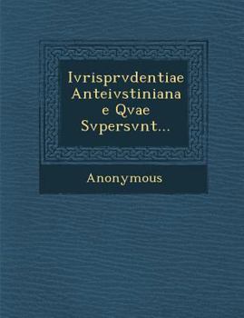Paperback Ivrisprvdentiae Anteivstinianae Qvae Svpersvnt... [Latin] Book