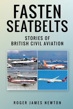 Fasten Seatbelts – Stories of British civil aviation