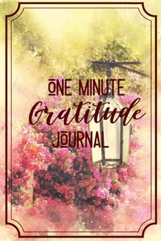 One Minute Gratitude Journal-Peace of Mind Notebook To Write In-Practice The Power of Daily Gratitude Book 3: Positivity Diary for Men and ... Journal-Mindfulness Records Writing Journal