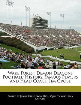 Paperback Wake Forest Demon Deacons Football: History, Famous Players and Head Coach Jim Grobe Book