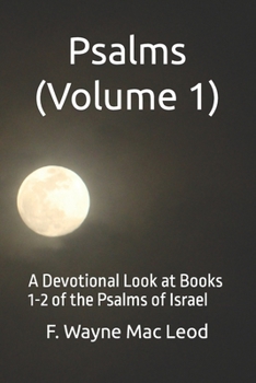 Psalms (Volume 1): A Devotional Look at Books 1-2 of the Psalms of Israel