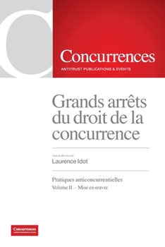 Paperback Grands arrêts du droit de la concurrence: Pratiques anticoncurrentielles - Volume II: Mise en oeuvre [French] Book