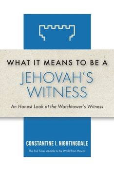 Paperback What It Means to Be a Jehovah's Witness: An Honest Look at the Watchtower's Witness Book