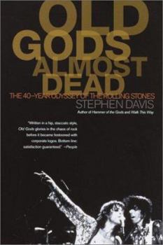 Paperback Old Gods Almost Dead: The 40-Year Odyssey of the Rolling Stones Book