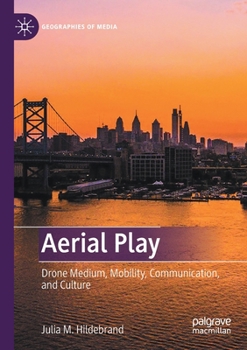 Paperback Aerial Play: Drone Medium, Mobility, Communication, and Culture Book