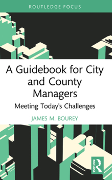 Paperback A Guidebook for City and County Managers: Meeting Today's Challenges Book