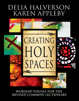Paperback Creating Holy Spaces: Worship Visuals for the Revised Common Lectionary Book