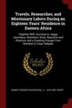 Paperback Travels, Researches, and Missionary Labors During an Eighteen Years' Residence in Eastern Africa: Together With Journeys to Jagga, Usambara, Ukambani, Book