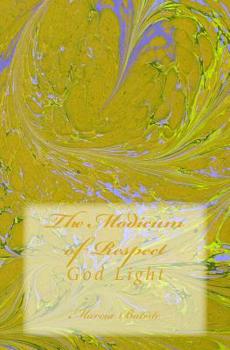Paperback The Modicum of Respect: God Light Book