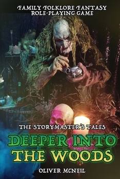 Paperback The Storymaster's Tales "Deeper into the Woods" Family Roleplaying game.: Expansion to Weirding Woods. Book