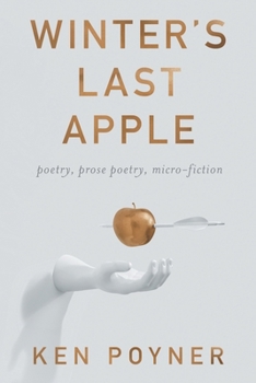 Paperback Winter's Last Apple: poetry, prose poetry, micro-fiction Book