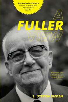 Paperback A Fuller View: Buckminster Fuller's Vision of Hope and Abundance for All Book