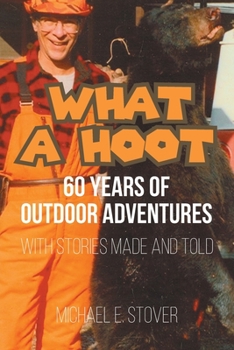 Paperback What A Hoot: 60 Years of Outdoor Adventures Book