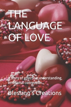 Paperback The Language of Love: A story of affection, understanding, and emotional connection Book