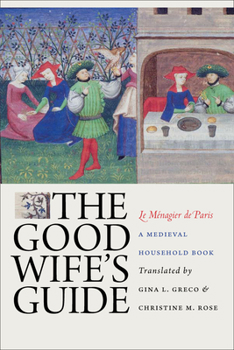 Paperback The Good Wife's Guide (Le Ménagier de Paris): A Medieval Household Book