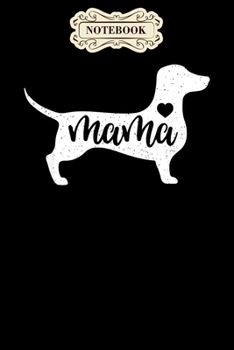 Paperback Notebook: Dachshund mothers day mama dog mom paw lover gift Notebook, mother's day gifts, mom birthday gifts, mothers day gift f Book