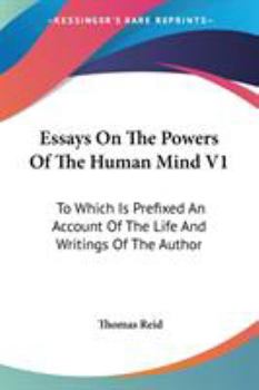 Paperback Essays On The Powers Of The Human Mind V1: To Which Is Prefixed An Account Of The Life And Writings Of The Author Book