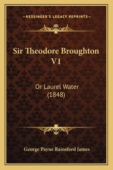 Sir Theodore Broughton V1: Or Laurel Water