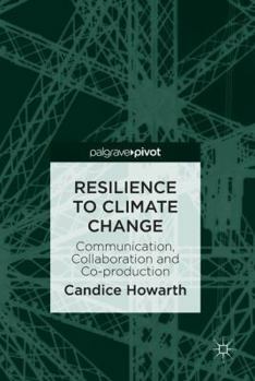 Hardcover Resilience to Climate Change: Communication, Collaboration and Co-Production Book