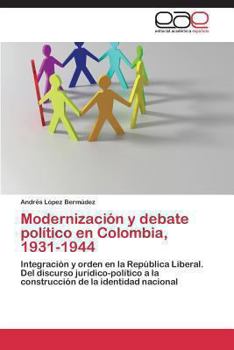 Paperback Modernización y debate político en Colombia, 1931-1944 [Spanish] Book