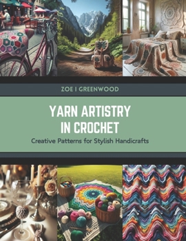 Paperback Yarn Artistry in Crochet: Creative Patterns for Stylish Handicrafts Book