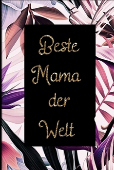 Paperback Beste Mama der Welt: Notizbuch f?r M?tter [German] Book