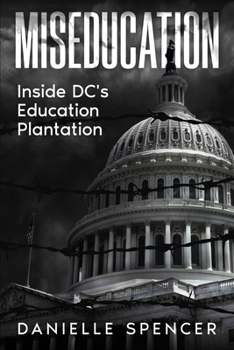 Paperback Miseducation: Inside DC's Education Plantation Book