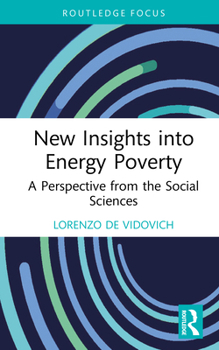 New Insights into Energy Poverty: A Perspective from the Social Sciences (Routledge Focus on Energy Studies)