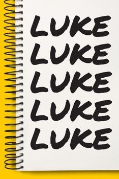 Name LUKE  Customized Gift For LUKE A beautiful personalized: Lined Notebook / Journal Gift, Notebook for LUKE ,120 Pages, 6 x 9 inches , Gift For ... Journal, The Diary of, First