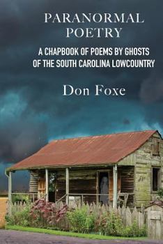 Paperback Paranormal Poetry: A Chapbook Of Poems By Ghosts Of The South Carolina Lowcountry Book