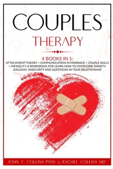 Paperback Couples Therapy: 4 Books in 1: Attachment Theory + Communication in Marriage + Couple Skills + Infidelity. A Workbook for Learn How to Book