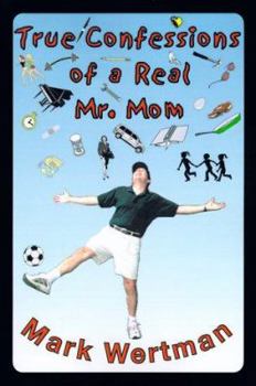 Paperback True Confessions of a Real Mr. Mom Book