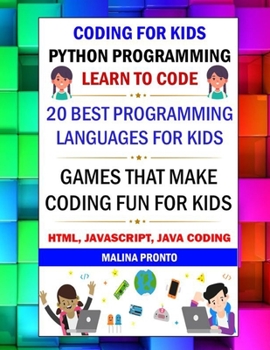 Paperback Coding For Kids: Python Programming: Learn To Code: 20 Best Programming Languages For Kids: Games That Make Coding Fun For Kids: Html, Book