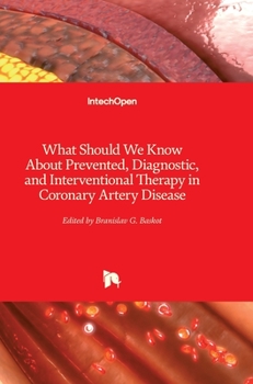 Hardcover What Should We Know About Prevented, Diagnostic, and Interventional Therapy in Coronary Artery Disease Book