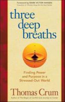 Hardcover Three Deep Breaths: Finding Power and Purpose in a Stressed-Out World Book