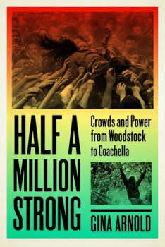 Paperback Half a Million Strong: Crowds and Power from Woodstock to Coachella Book