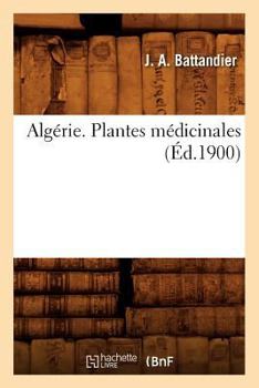 Paperback Algérie. Plantes Médicinales, (Éd.1900) [French] Book