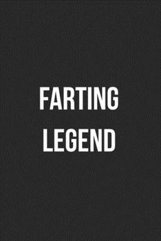 Paperback Farting Legend: Funny Blank Lined Journal Fart Jokes Novelty Farting Gag Gift For Adults Book