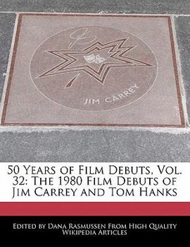 Paperback 50 Years of Film Debuts, Vol. 32: The 1980 Film Debuts of Jim Carrey and Tom Hanks Book