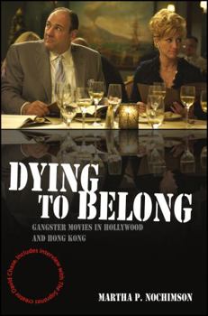Paperback Dying to Belong: Gangster Movies in Hollywood and Hong Kong Book