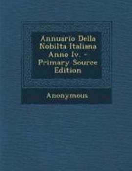 Paperback Annuario Della Nobilta Italiana Anno Iv. - Primary Source Edition [Italian] Book